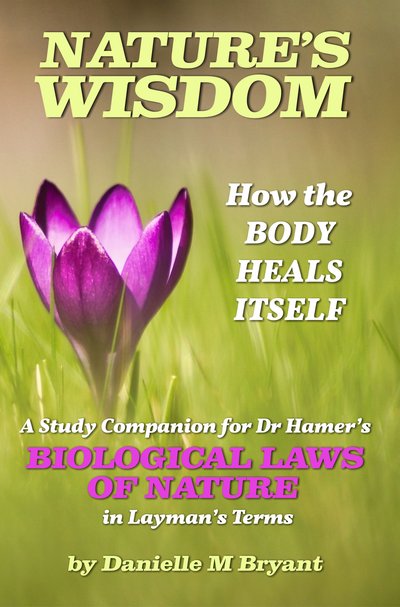 Nature’s Wisdom, How the Body Heals Itself – A Study Companion for the Biological Laws